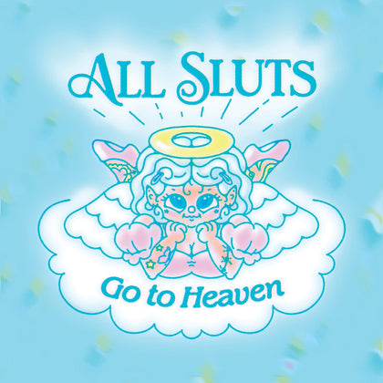 All Sluts Go To Heaven Shimmer Print